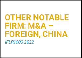 IFLR1000: Other Notable Firm: M&A - Foreign, China 2022