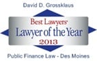 David D. Grossklaus - Best Lawyers' Lawyer of the Year 2013 - Public Finance Law, Des Moines