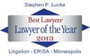 Stephen P. Lucke - Best Lawyers' Lawyer of the Year 2013 - Litigation - ERISA - Minneapolis