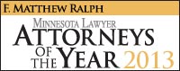 F. Matthew Ralph - Minnesota Lawyer Attorneys of the Year 2013