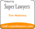 Rated by Super Lawyers - Tim Maloney - visit superlawyers.com