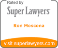 Rated by Super Lawyers - Ron Moscona - visit superlawyers.com