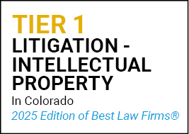 2025 Best Law Firms Colorado Tier 1 Litigation Intellectual Property 