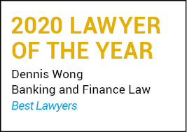 2020 Lawyer of the Year, Dennis Wong, Banking and Finance Law, Best Lawyers