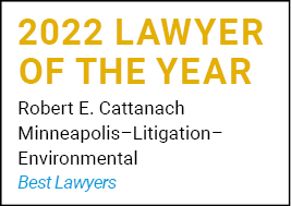 2022 Lawyer of the Year Robert Cattanach, Minneapolis-Litigation-Environment, Best Lawyers