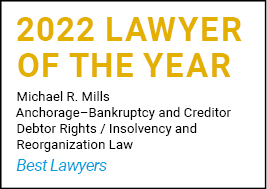 2022 Lawyer of the Year, Michael Mills, Anchorage-Bankruptcy and Creditor Debtor Rights/Insolvency and Reorganization Law, Best Lawyers