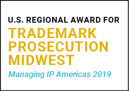 U.S. Regional Award for Trademark Prosecution Midwest Managing IP Americas 2019
