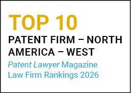 Top 10 Patent Firm - North America - West | Patent Lawyer Magazine Law Firm Rankings