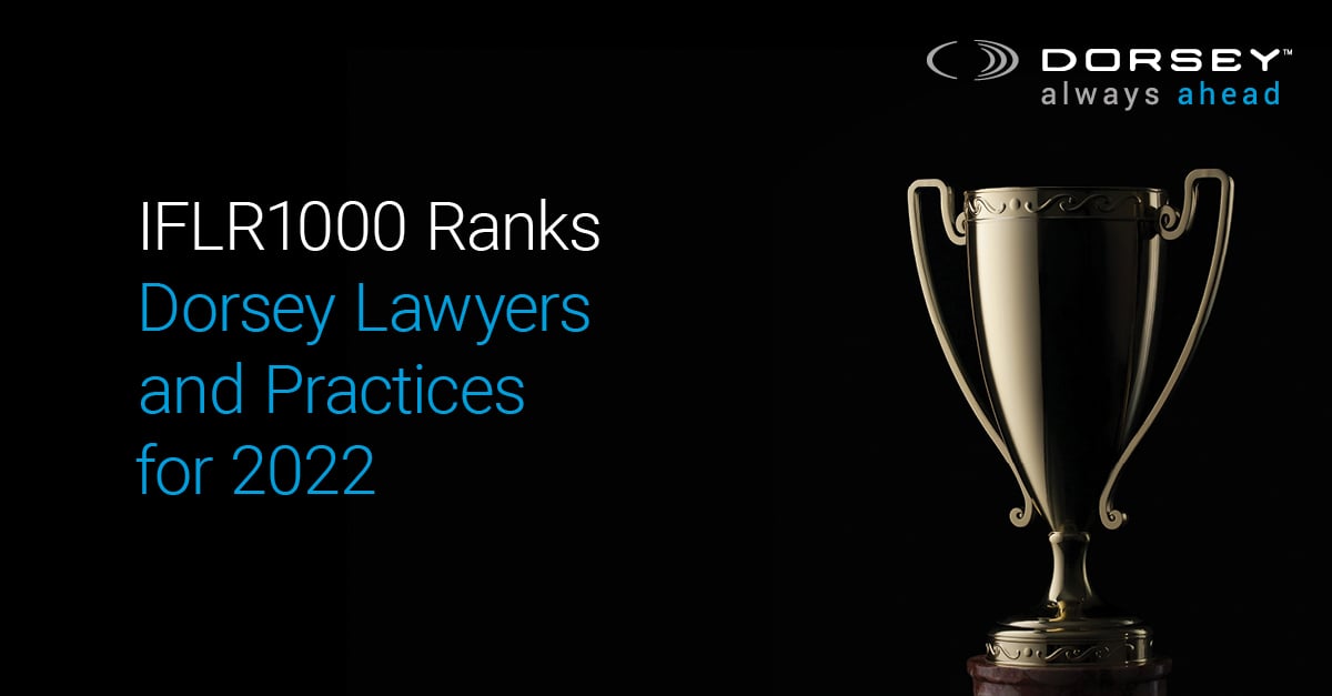 IFLR1000 Ranks Dorsey Lawyers and Practices for 2022