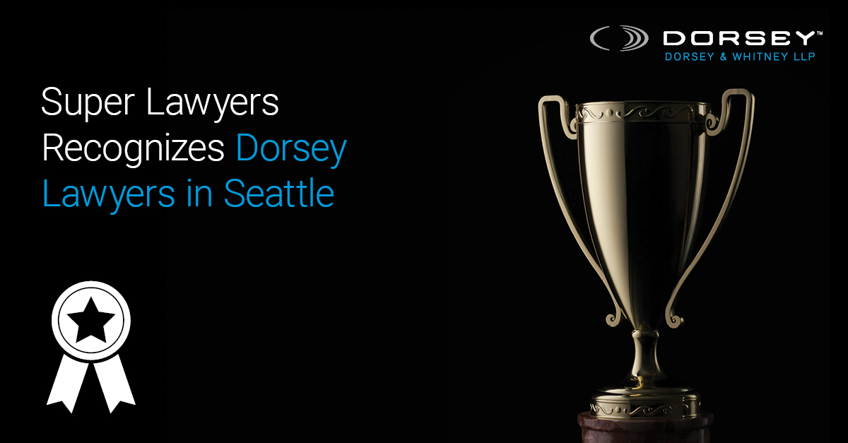 Super Lawyers Recognizes Dorsey Seattle Lawyers