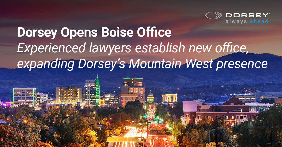 Dorsey Opens Boise Office