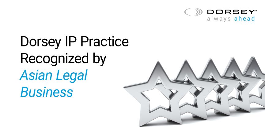 Dorsey IP Practice Recognized by Asian Legal Business