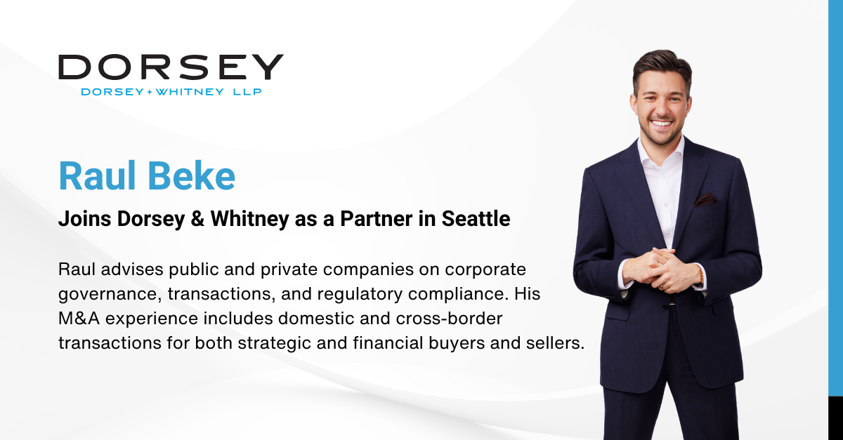 Raul Beke Joins Dorsey as M&A Partner in Seattle