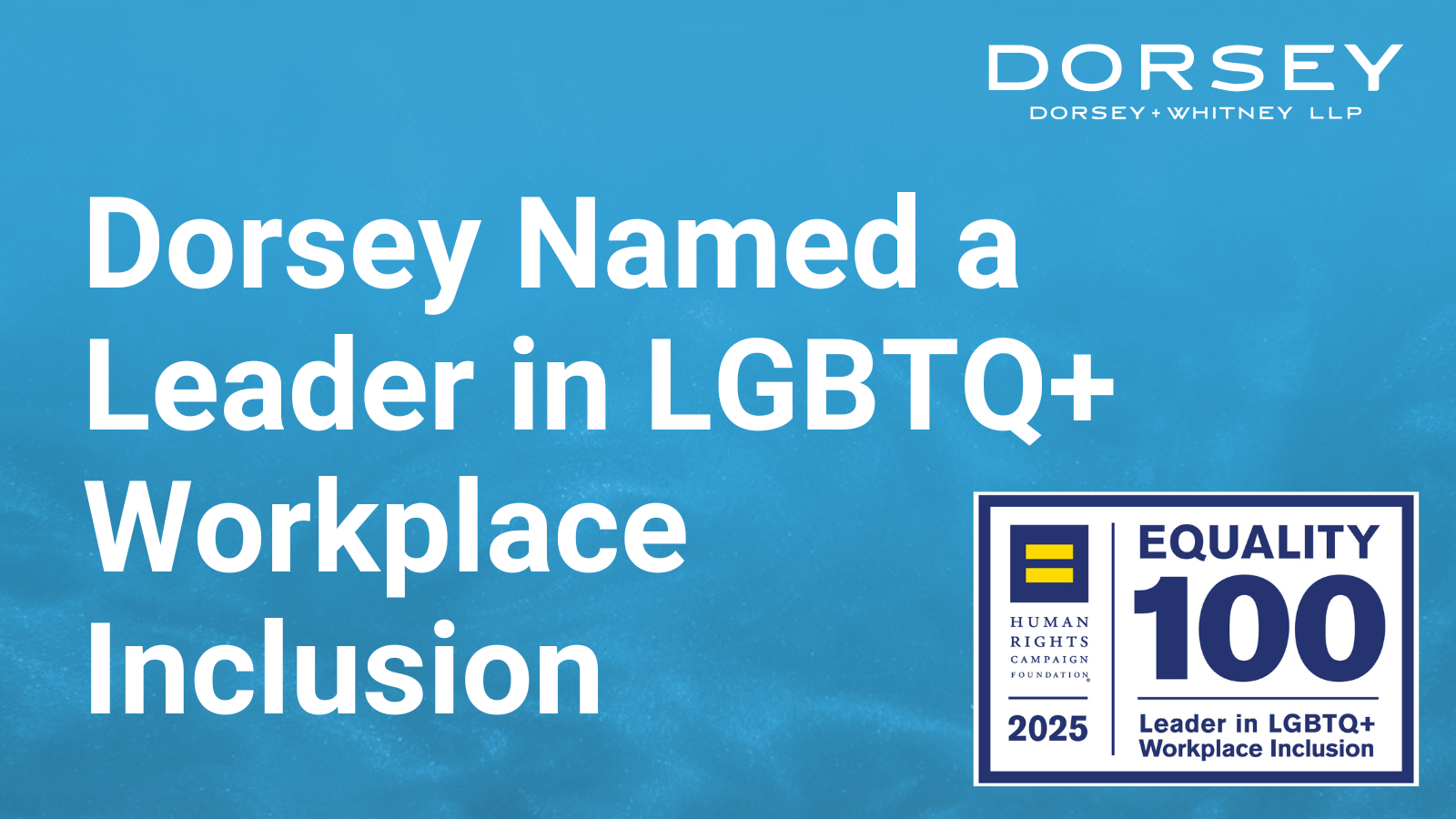 Dorsey Named a Leader in LGBTQ+ Workplace Inclusion