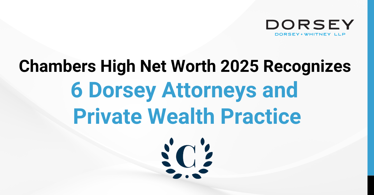 Chambers High Net Worth 2025 Recognizes 6 Dorsey Attorneys and Private Wealth Practice
