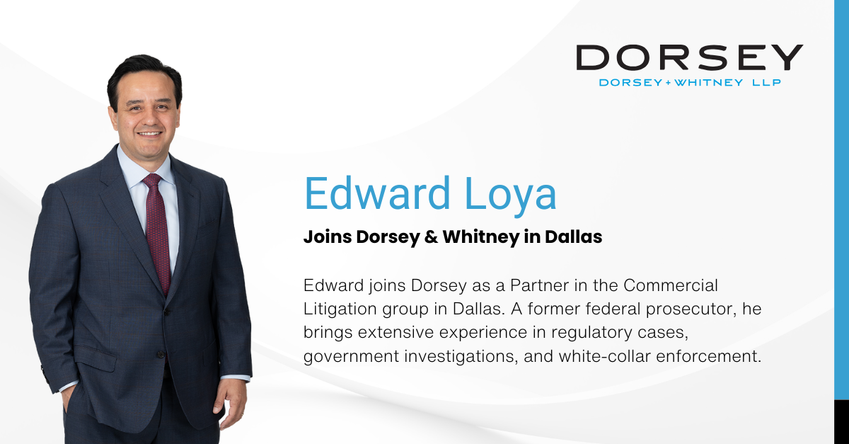 Edward Loya Joins Dorsey & Whitney in Dallas