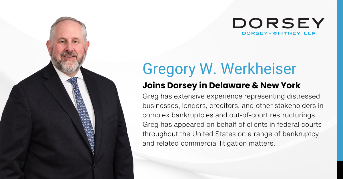 Gregory W. Werkheiser Joins Dorsey & Whitney in Delaware & New York