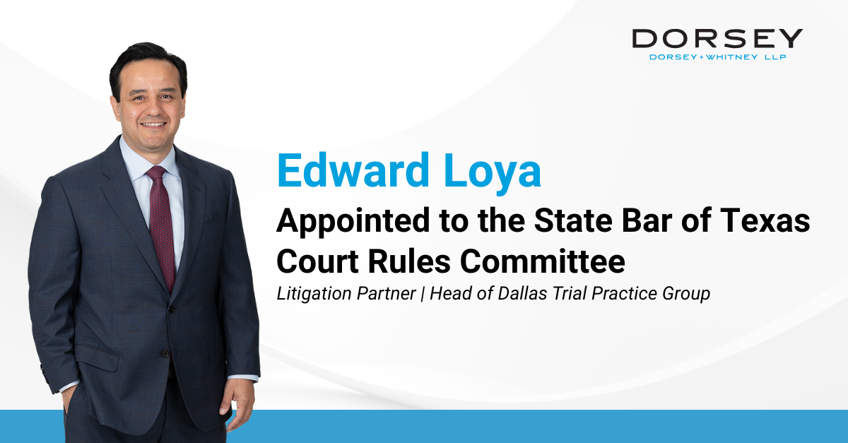 Partner Edward Loya Appointed to the State Bar of Texas Court Rules Committee