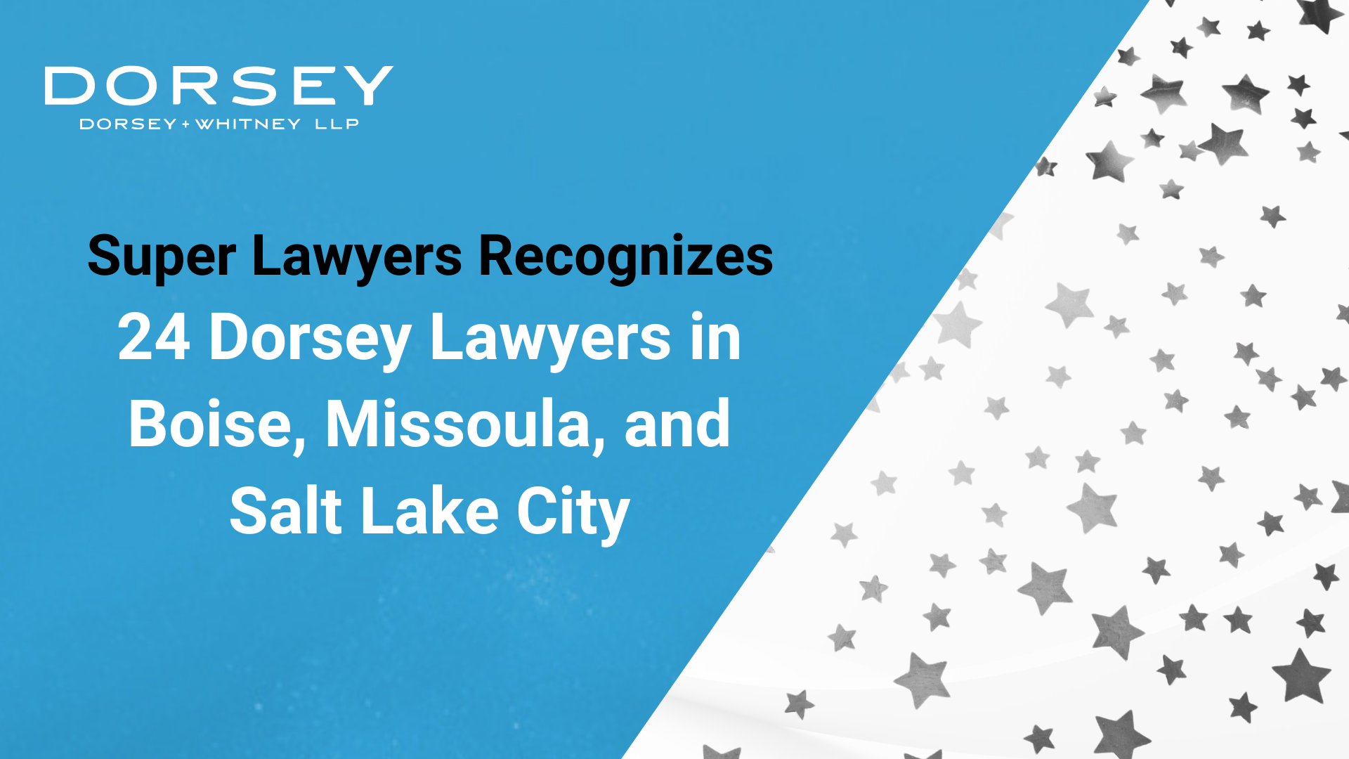 Super Lawyers Recognizes 24 Dorsey Attorneys in Boise, Missoula, and Salt Lake City