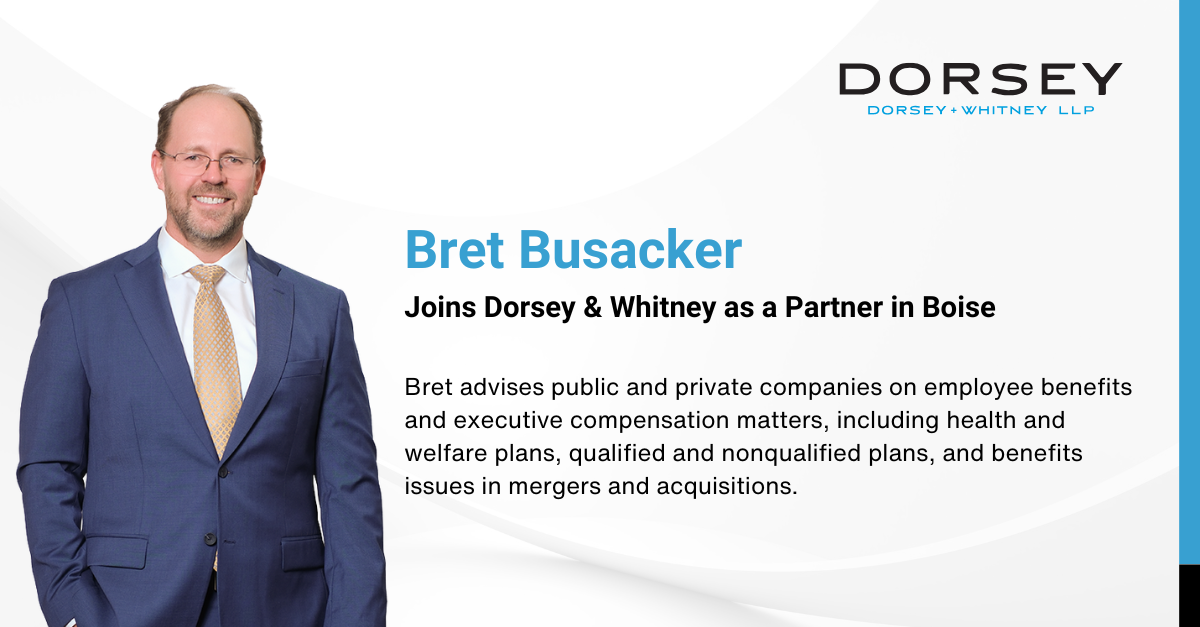 Bret Busacker Joins Dorsey & Whitney as a Partner in Boise