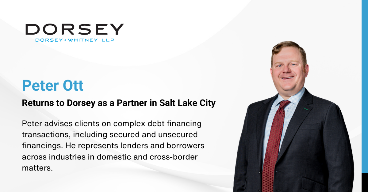 Peter Ott returns to Dorsey as a Partner in Salt Lake City
