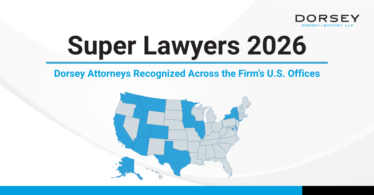 Super Lawyers 2026 | Dorsey Attorneys Recognized Across the Firm's U.S. Offices
